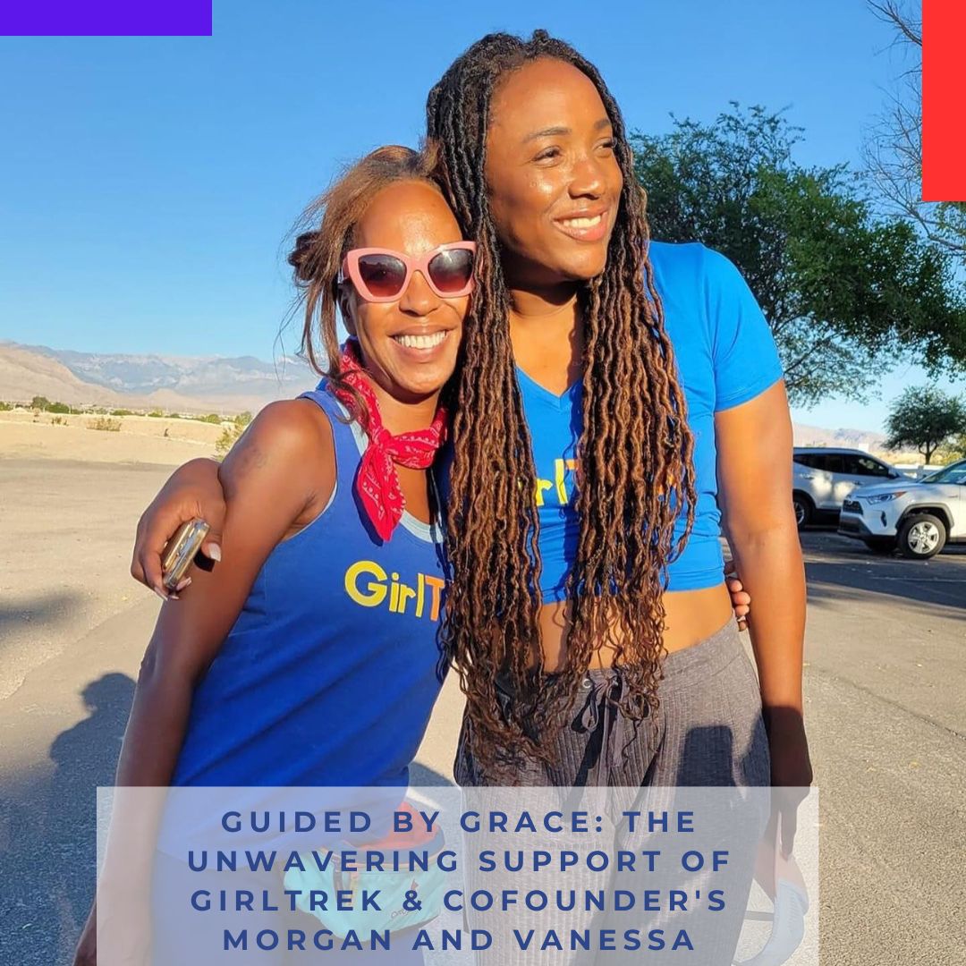 Guided by Grace The Unwavering Support of GirlTREK & Cofounder's Morgan and Vanessa.jpg
